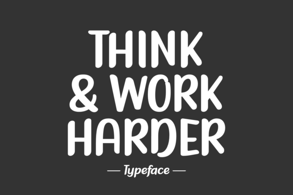Think Work Harder Font: A Bold Choice for Impactful Designs
